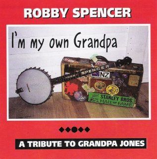 I'm My Own Grandpa A Tribute to Grandpa Jones Music