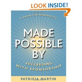 Made Possible By Succeeding with Sponsorship Patricia Martin 9780787965020 Books