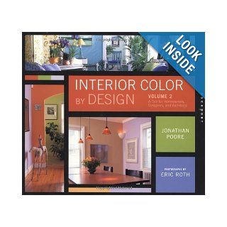 Interior Color By Design, Volume 2 A Design Tool for Homeowners, Designers, and Architects Jonathan Poore, Eric Roth 0080665307294 Books