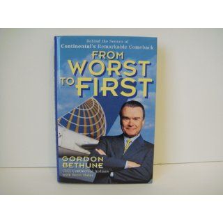 From Worst to First Behind the Scenes of Continental's Remarkable Comeback Gordon Bethune 9780471248354 Books