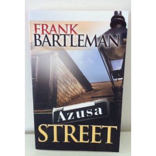 Azusa Street Frank Bartleman 9780883686386 Books