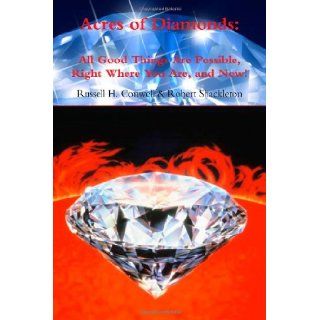 Acres of Diamonds All Good Things Are Possible, Right Where You Are, and Now Russell H. Conwell, Robert Shackleton 9781460984741 Books