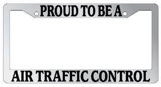 Chrome License Plate Frame Proud To Be An Air Traffic Controller Auto Accessory Novelty Automotive