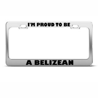 I'm Proud To Be A Belizean Belize License Plate Frame Tag Holder Automotive