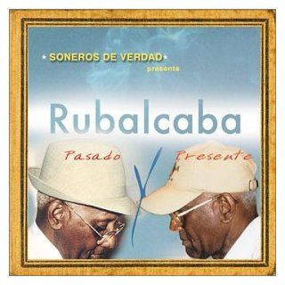 Soneros Verdad Present Rubalcaba Pasado Y Presente Music