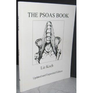 The Psoas Book Liz Koch 9780965794404 Books