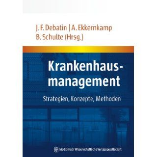 Krankenhausmanagement. Sonderausgabe Axel Ekkernkamp, Barbara Schulte Jrg F. Debatin 9783941468269 Books