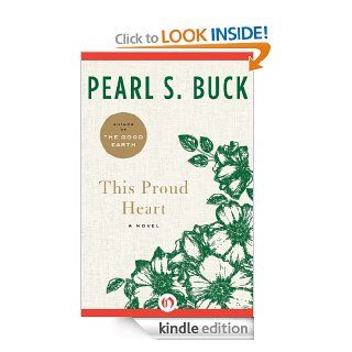 This Proud Heart A Novel eBook Pearl S. Buck Kindle Store