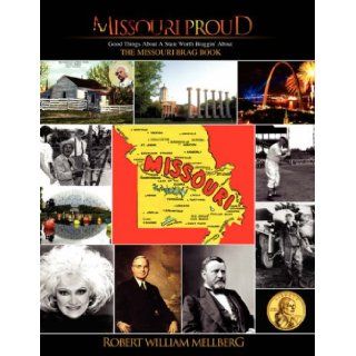Missouri Proud Robert William Mellberg 9781425772314 Books