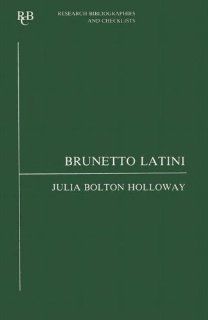 Brunetto Latini an analytic bibliography (Research Bibliographies and Checklists) (9780729302166) Julia Bolton Holloway Books