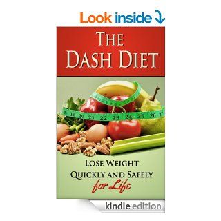 The Dash Diet Lose Weight Quickly and Safely for Life with the Dash Diet (weight loss, diets, diet plans)   Kindle edition by Benjamin Tideas. Health, Fitness & Dieting Kindle eBooks @ .