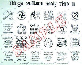 Things Quilters Really Think 3, hand printed fabric, with 24 sayings of quilting humor