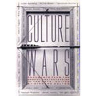 Culture Wars Documents from the Recent Controversies in the Arts Richard Bolton 9781565840119 Books