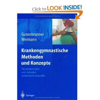 Krankengymnastische Methoden und Konzepte Therapieprinzipien und  techniken systematisch dargestellt (German Edition) 9783540435242 Medicine & Health Science Books @