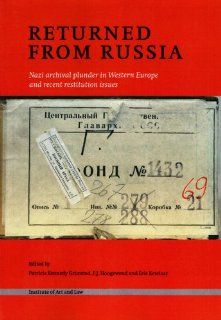 Returned from Russia Nazi Archival Plunder in Western Europe and Recent Restitution Issues (9781903987131) Patricia Kennedy Grimsted, F.J. Hoogewoud, Eric Ketelaar Books