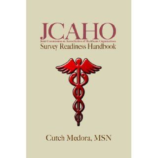 JCAHO Survey Readiness Handbook Cutch Medora 9780805970203 Books
