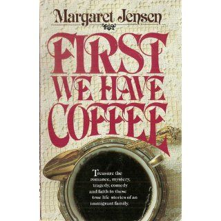 First We Have Coffee Margaret Jensen 9781565074248 Books