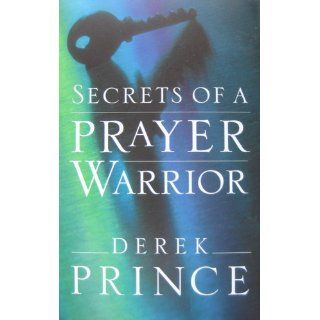 Secrets of a Prayer Warrior (9780800794651) Derek Prince Books