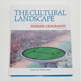 The Cultural Landscape An Introduction to Human Geography (10th Edition) James M. Rubenstein 9780321677358 Books