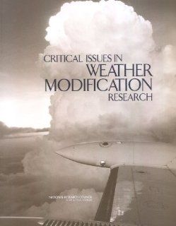 Critical Issues in Weather Modification Research Committee on the Status and Future Directions in U.S Weather Modification Research and Operations, Board on Atmospheric Sciences and Climate, Division on Earth and Life Studies, National Research Council 9