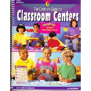 The Complete Guide to Classroom Centers (Hundreds of Ideas That Really Work) Books