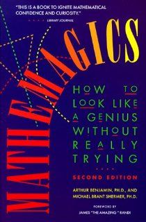 Mathemagics How to Look Like a Genius Without Really Trying Arthur Benjamin, Michael Brant Shermer 9780737300086 Books