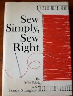 Sew Simply, Sew Right Mini Rhea, Frances S. Leighton, Bonnie Sue Kaplan 9780830300693 Books