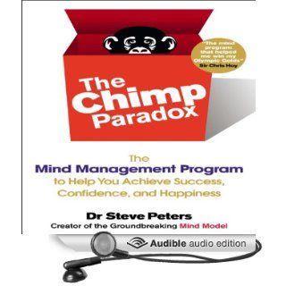 The Chimp Paradox The Mind Management Program to Help You Achieve Success, Confidence, and Happiness (Audible Audio Edition) Dr. Steve Peters, Tim Andres Pabon Books