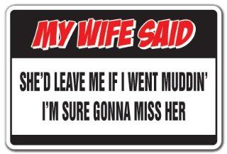 MY WIFE SAID IF I WENT MUDDING Warning Sign funny gag  Street Signs  Patio, Lawn & Garden