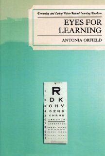 Eyes for Learning Preventing and Curing Vision Related Learning Problems (9781578865963) Antonia Orfield Books