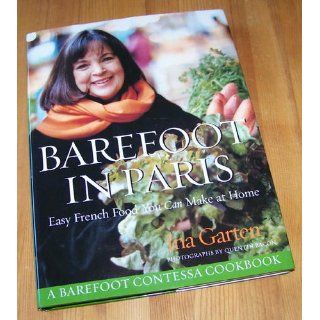 Barefoot in Paris Easy French Food You Can Make at Home Ina Garten 9781400049356 Books