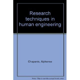 Research techniques in human engineering Alphonse Chapanis Books