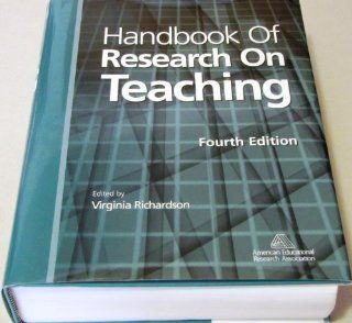 Handbook of Research on Teaching (4th Edition) Virginia Richardson, American Educational Research Association 9780935302264 Books