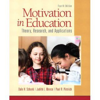 Motivation in Education Theory, Research, and Applications (4th Edition) Dale H. Schunk, Judith R Meece, Paul R. Pintrich 9780133017526 Books