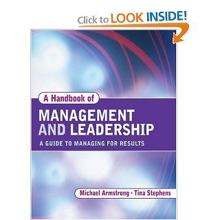 Handbook of Management and Leadership A Guide to Managing for Results Michael Armstrong, Tina Stephens 9780749443443 Books