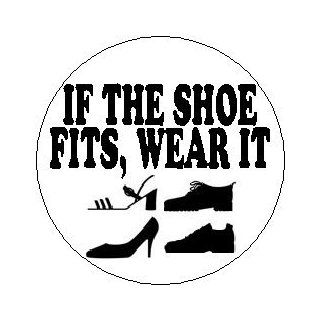 Proverb Saying Quote " IF THE SHOE FITS, WEAR IT " 1.25" MAGNET 