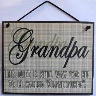 PLAID Sign Saying, "GRANDPA This dude is still way too hip to be called 'Grandfather'." Decorative Fun Universal Household Signs from Egbert's Treasures  