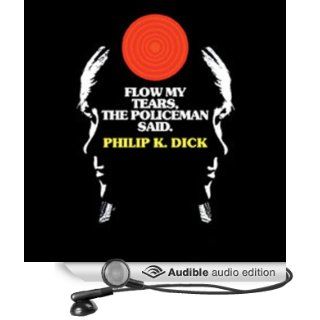 Flow My Tears, the Policeman Said (Audible Audio Edition) Philip K. Dick, Scott Brick Books