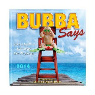 Bubba Says 2014 Wall (calendar) Christina Bynum Breaux 9781416293781 Books