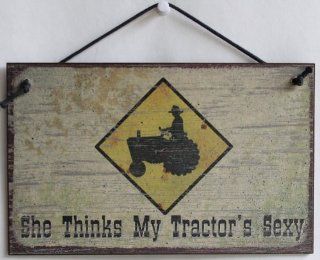 5x8 Vintage Style Sign Saying, "She Thinks My Tractor's Sexy." Decorative Fun Universal Household Signs from Egbert's Treasures  