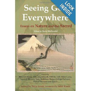 Seeing God Everywhere Essays on Nature and the Sacred (Perennial Philosophy) Barry McDonald, Satish Kumar, Philip Zaleski 9780941532426 Books