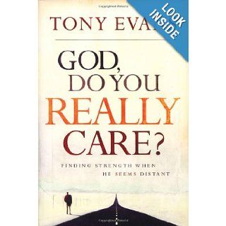 God, Do You Really Care? Finding Strength When He Seems Distant Tony Evans 9781590524206 Books