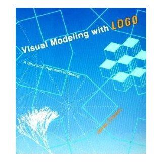 Visual Modeling with Logo A Structured Approach to Seeing (Exploring With Logo) James L. Clayson 9780262530699 Books