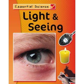 Light & Seeing (Essential Science) Peter Riley 9781599200286 Books