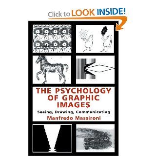 The Psychology of Graphic Images Seeing, Drawing, Communicating (Volume in the University of Alberta, Department of Psychology, Distinguished Scholar Lecture) 9780805829334 Social Science Books @