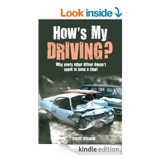 How's My Driving? Why every other driver doesn't seem to have a clue eBook Steve Dziadik Kindle Store
