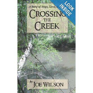 Crossing the Creek (Volume 1) Mr. Joe Wilson 9781475075618 Books