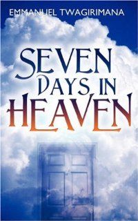 Seven Days in Heaven (9781933899534) Emmanuel Twagirimana Books
