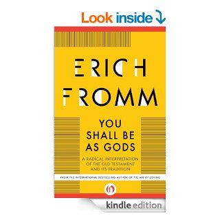 You Shall Be As Gods A Radical Interpretation of the Old Testament and its Tradition eBook Erich Fromm Kindle Store