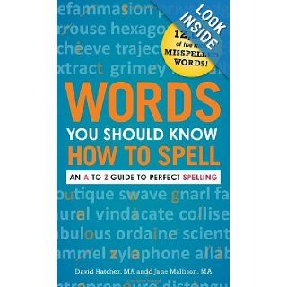 Words You Should Know How to Spell An A to Z Guide to Perfect Spelling David Hatcher, Jane Mallison Books